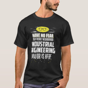 Super Industrial Engineering Major Graphic - Have T-Shirt