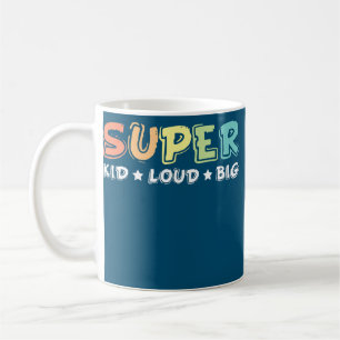 Super Kid Loud Big Son Daughter Sister Brother Coffee Mug