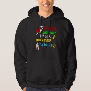 Super Lunch Lady By Day Tired By Night Cafeteria L Hoodie