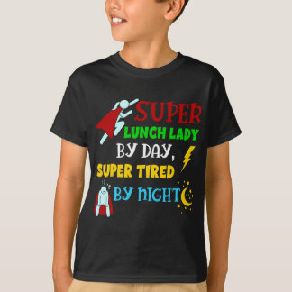 Super Lunch Lady by Day Tired by Night Cafeteria L T-Shirt
