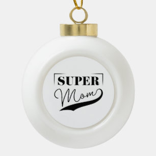 Super Mom Ceramic Ball Christmas Ornament