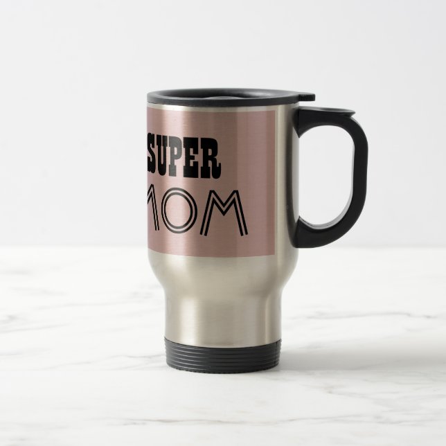 SUPER MOM Custom Pink Gift Item 01 Travel Mug (Right)
