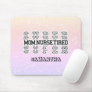 Super Mom, Super Nurse, Super Tired Mouse Mat