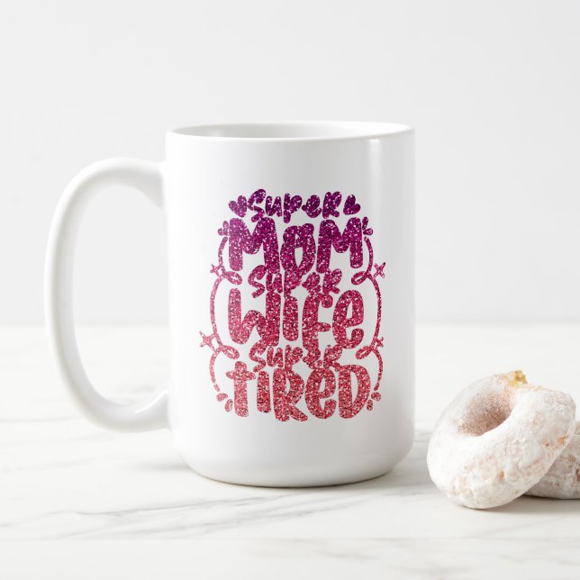 SUPER MOM SUPER WIFE SUPER TIRED CUSTOM TYPOGRAPHY COFFEE MUG (With Donut)