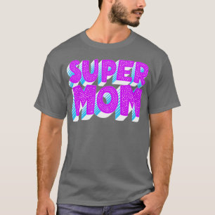 Super Mom T-Shirt