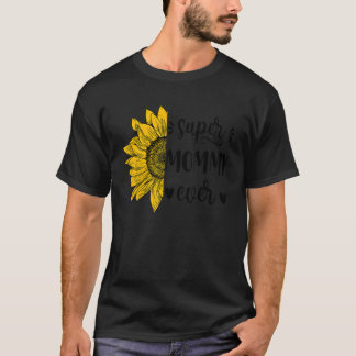 Super Mommy Ever Sunflower  Mothers Day 2022 Women T-Shirt