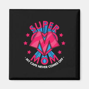 Super Mum - My Cape Never Comes Off - Awesome Moth Magnet