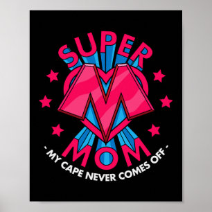 Super Mum - My Cape Never Comes Off - Awesome Moth Poster
