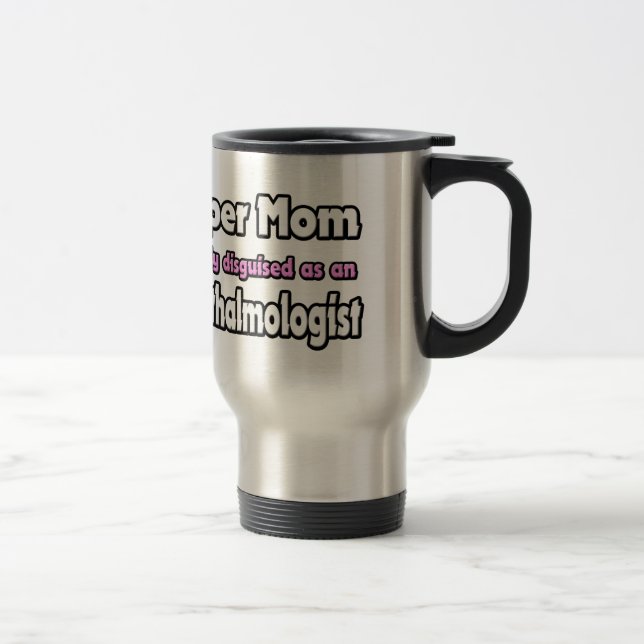 Super Mum ... Ophthalmologist Travel Mug (Right)