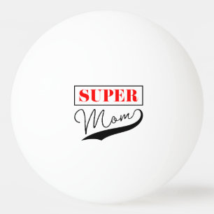 Super Mum Ping Pong Ball