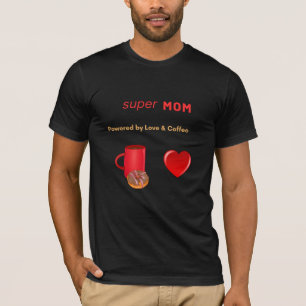 Super Mum - Powered by Love & Coffee T-Shirt