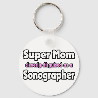 Super Mum ... Sonographer Key Ring