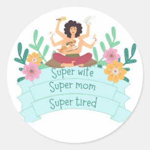 Super mum super wife super tired classic round sticker