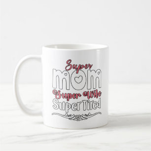 Super Mum, Super Wife, Super Tired Coffee Mug