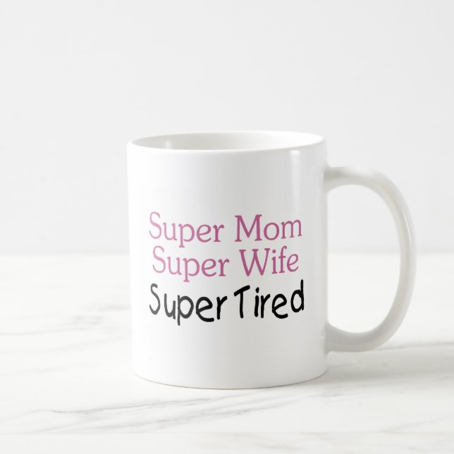Super Mum Super Wife Super Tired Coffee Mug (Right)