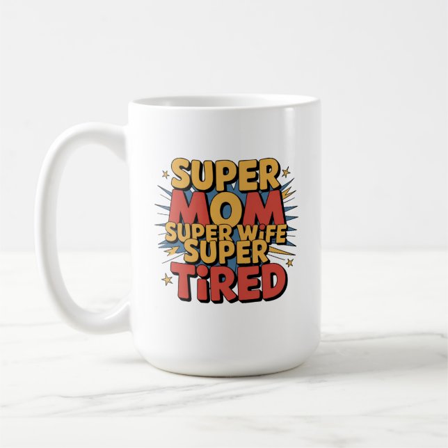 Super Mum, Super Wife, Super Tired Coffee Mug (Left)