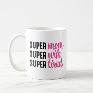 Super Mum Super Wife Super Tired Coffee Mug