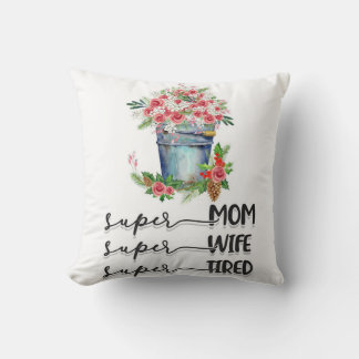 Super Mum Super Wife Super Tired Cushion
