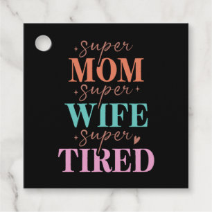 Super Mum Super Wife Super Tired Favour Tags