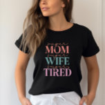 Super Mum Super Wife Super Tired- Funny Mum T-Shirt<br><div class="desc">Celebrate the superwomen in your life with this playful and inspirational T-shirt. Featuring the phrases "Super Mum, " "Super Wife, " and "Super Tired, " this shirt is perfect for hardworking moms who do it all with a smile. Made from soft, comfortable fabric, it's ideal for everyday wear or as...</div>