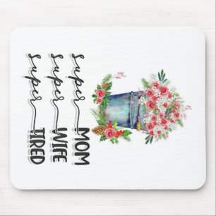 Super Mum Super Wife Super Tired Mouse Mat