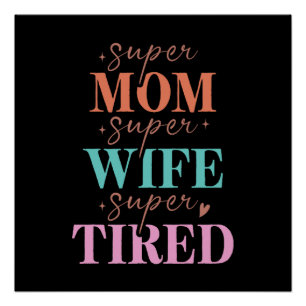 Super Mum Super Wife Super Tired Poster