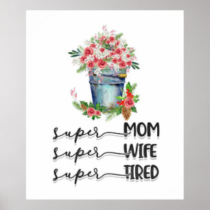 Super Mum Super Wife Super Tired Poster