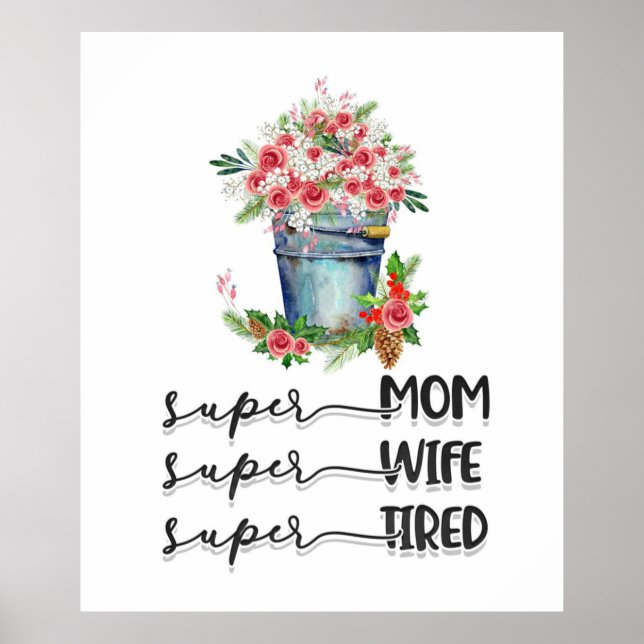 Super Mum Super Wife Super Tired Poster (Front)