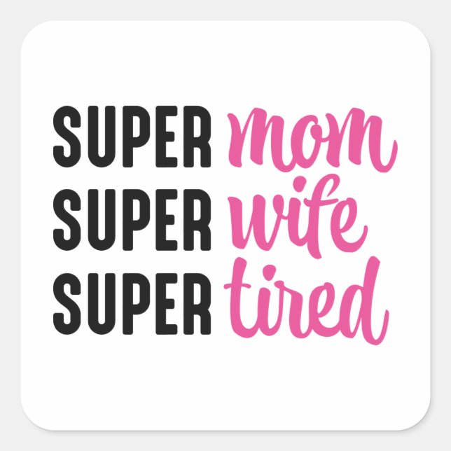 Super Mum Super Wife Super Tired Square Sticker (Front)