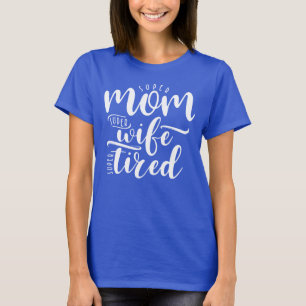 Super Mum Super Wife Super Tired T-Shirt