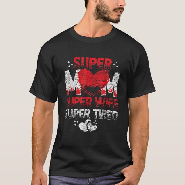 Super Mum Super Wife Super Tired T-Shirt (Front)