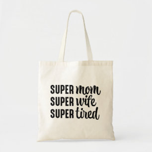 Super Mum Super Wife Super Tired Tote Bag