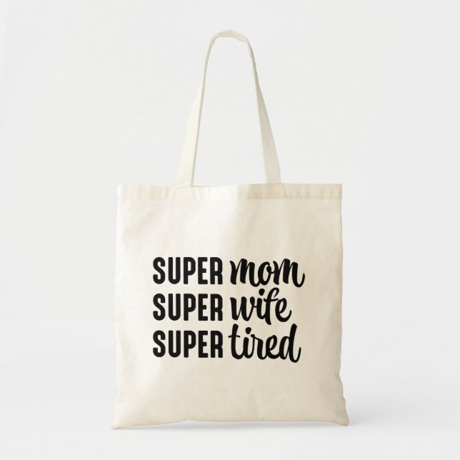 Super Mum Super Wife Super Tired Tote Bag (Front)