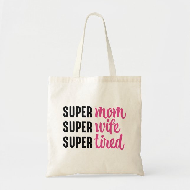 Super Mum Super Wife Super Tired Tote Bag (Front)