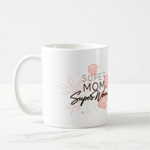 Super Mum, Super Woman Coffee Cup