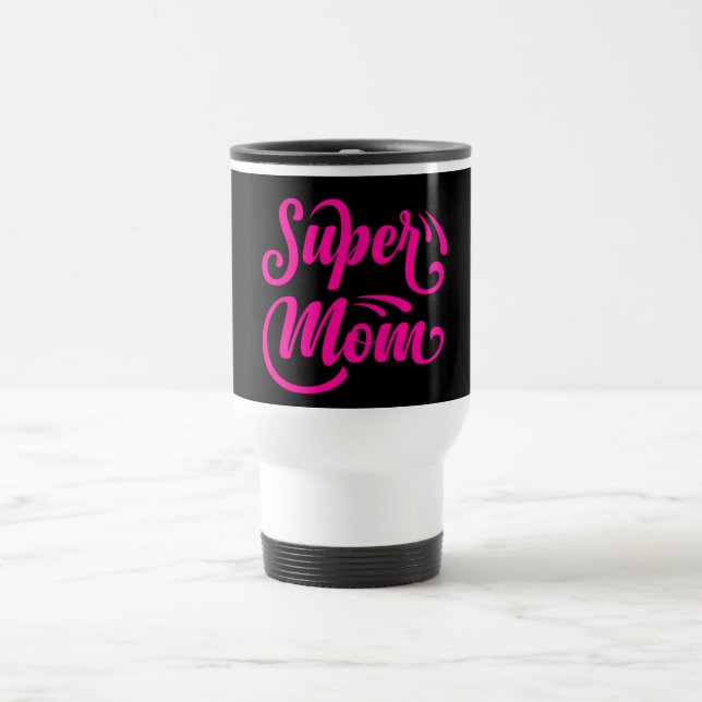 Super Mum Travel Mug (Center)