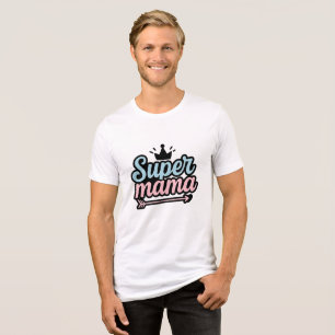 Super Mum Tri-Blend Shirt