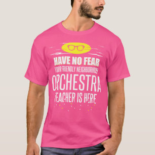 Super Orchestra Teacher - Have No Fear T-Shirt