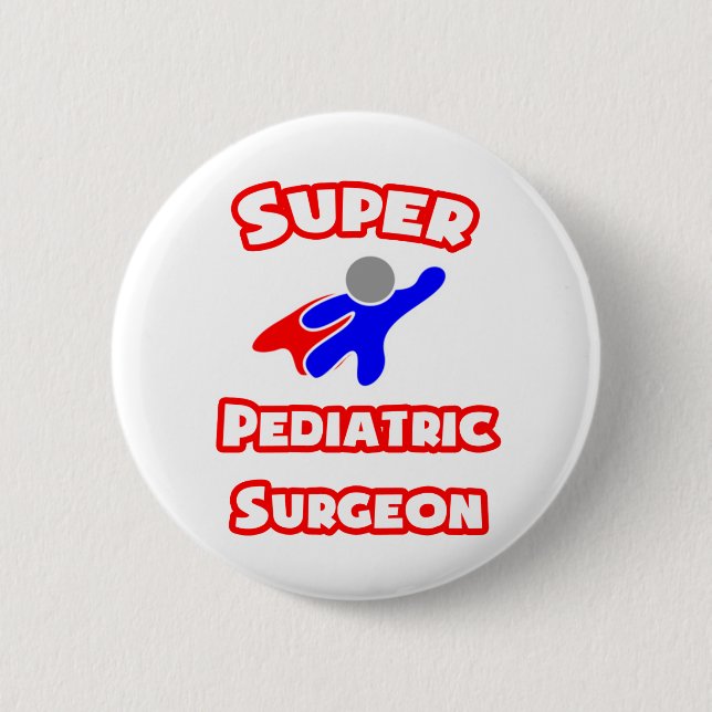 Super Paediatrics Surgeon 6 Cm Round Badge (Front)