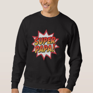 Super Papa Father's Day Gift for Dad from Daughter Sweatshirt