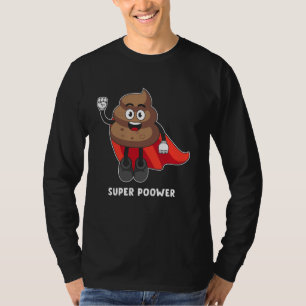 Super Poower Funny Super Hero Poop Funny Gift T-Shirt