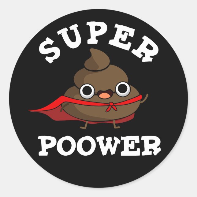 Super Poower Funny Super Hero Poop Pun Dark BG Classic Round Sticker (Front)