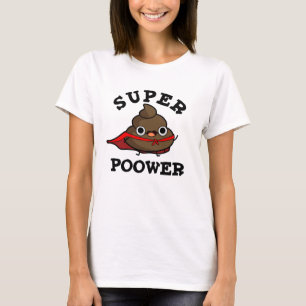 Super Poower Funny Super Hero Poop Pun  T-Shirt