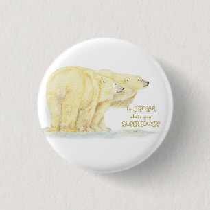 Super Power Bipolar Humour Quote Polar Bear 3 Cm Round Badge