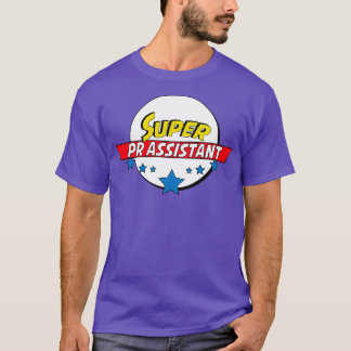 Super PR assistant PR assistant T-Shirt