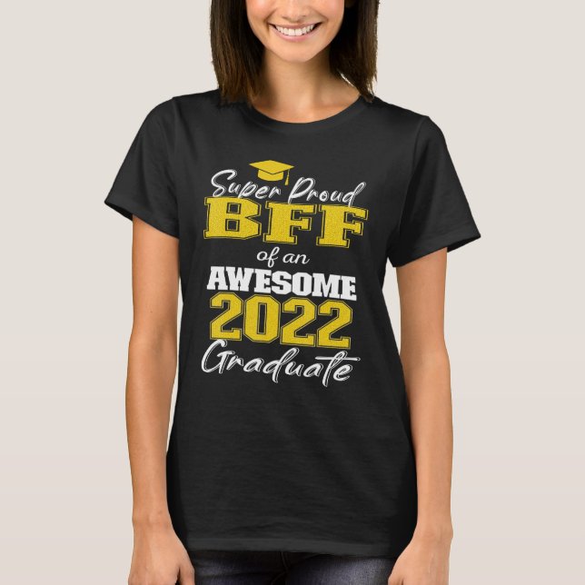 Super Proud Bff Of 2022 Graduate Awesome Family Co T-Shirt (Front)