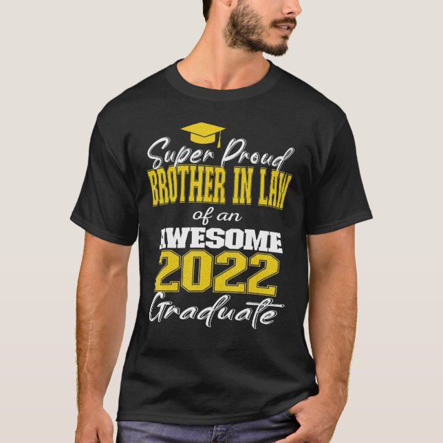 Super Proud Brother In Law Of 2022 Graduate Awesom T-Shirt (Front)