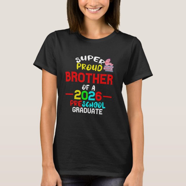 Super Proud BROTHER of 2026 Preschool Pre-K Gradua T-Shirt (Front)
