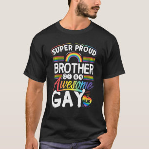 Super Proud Brother Of An Awesome Gay Sibling T-Shirt