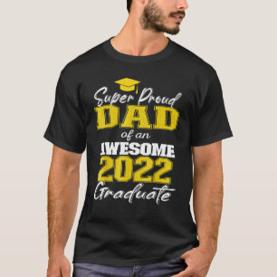 Super Proud Dad Of 2022 Graduate Awesome Family Co T-Shirt